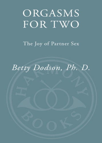 Orgasms For Two The Joy Of Partnersex 1st Ed Dodson Betty