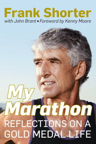 My Marathon Reflections On A Gold Medal Life Frank Shorter