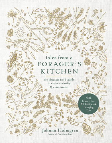 Tales From A Foragers Kitchen Johnna Holmgren