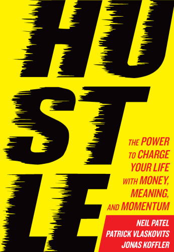 Hustle The Power To Charge Your Life With Money Meaning And Momentum Koffler