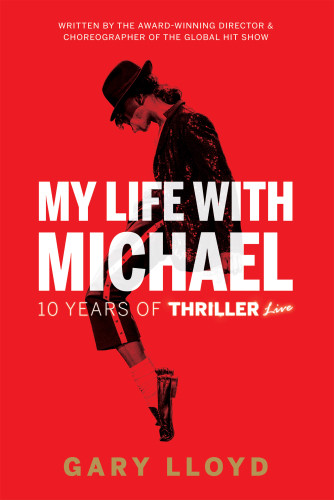 My Life With Michael Jackson 10 Years Of Thriller Live Jackson