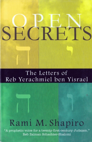 Open Secrets The Letters Of Reb Yerachmiel Ben Yisrael Rabbi Rami M Shapiro