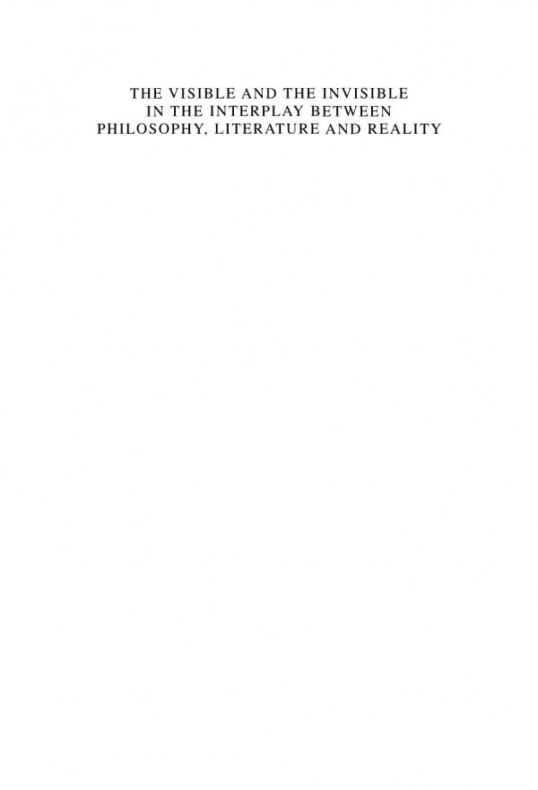 The Visible And The Invisible In The Interplay Between Philosophy Literature And Reality 1st Edition Annateresa Tymieniecka Auth