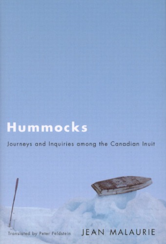 Hummocks Journeys And Inquiries Among The Canadian Inuit 19601967 Malaurie