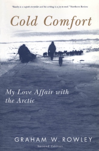 Cold Comfort My Love Affair With The Arctic 2nd Edition Rowley