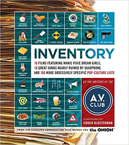 Inventory 16 Films Featuring Manic Pixie Dream Girls 10 Great Songs Nearly Ruined By The Saxophone And 100 More Obsessively Specific Popculture Lists 1st Scribner Trade Pbk Ed Club