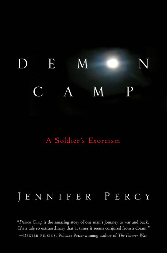 Demon Camp A Soldiers Exorcism First Scribner Hardcover Edition Daniels