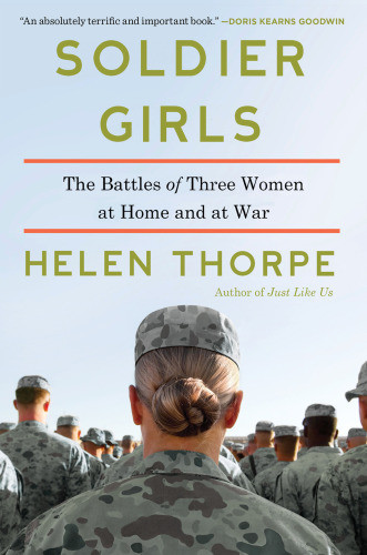 Soldier Girls The Battles Of Three Women At Home And At War Tatsunis Armythorpe