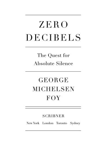 Zero Decibels The Quest For Absolute Silence 1st Scribner Hardcover Ed Foy