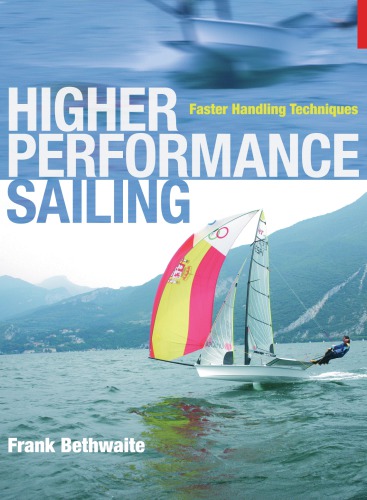 Higher Performance Sailing Faster Handling Techniques Bethwaite