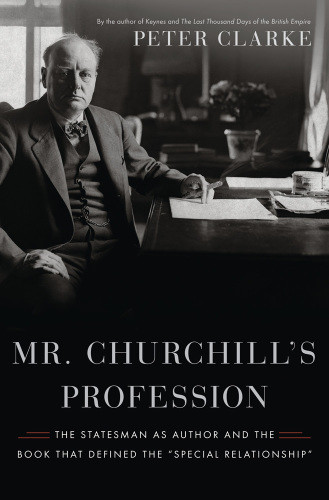 Mr Churchills Profession Statesman Orator Writer Paperback Edition Peter Clarke