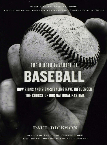 The Hidden Language Of Baseball Paul Dickson