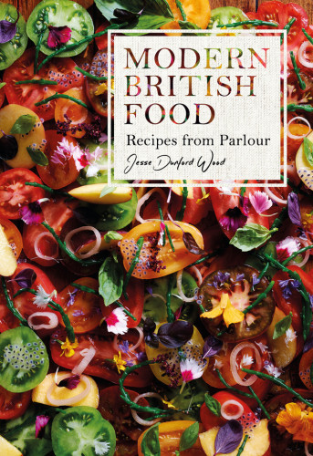 Modern British Food Recipes From Parlour Dunford Wood Jesse