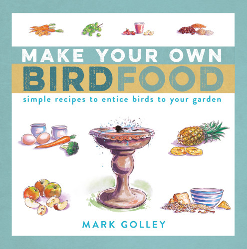 Make Your Own Bird Food Mark Golley