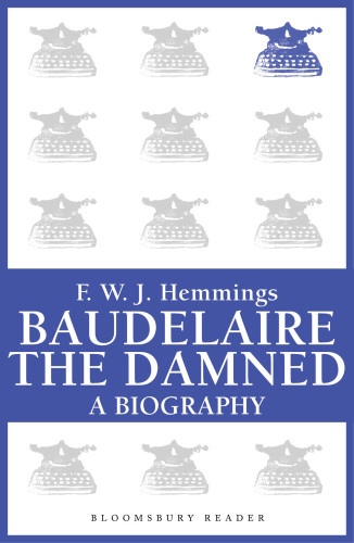Baudelaire The Damned A Biography Hemmings Frederick William John