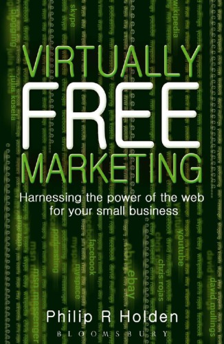 Virtually Free Marketing Harnessing The Power Of The Web For Your Small Business 1st Ed Holden