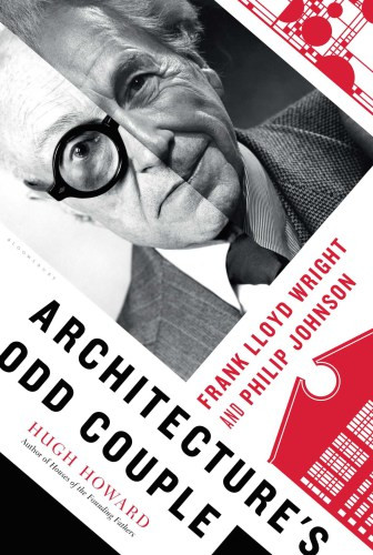 Architectures Odd Couple Frank Lloyd Wright And Philip Johnson First Published Hugh Howard