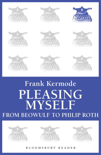 Pleasing Myself From Beowulf To Philip Roth Kermode Frank
