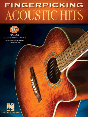Fingerpicking Acoustic Hits 15 Songs Arranged For Solo Guitar In Standard Notation Tab Hal Leonard Corp