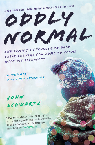 Oddly Normal One Familys Struggle To Help Their Teenage Son Come To Terms With His Sexuality A Memoir 1st Ed Schwartz