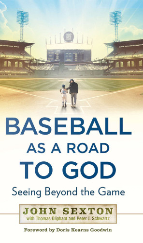 Baseball As A Road To God Seeing Beyond The Game Sexton John Edwardoliphant