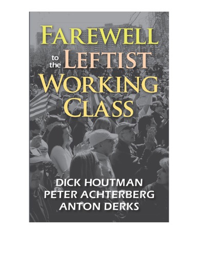 Farewell To The Leftist Working Class Pbk Ed Houtman Dickachterberg