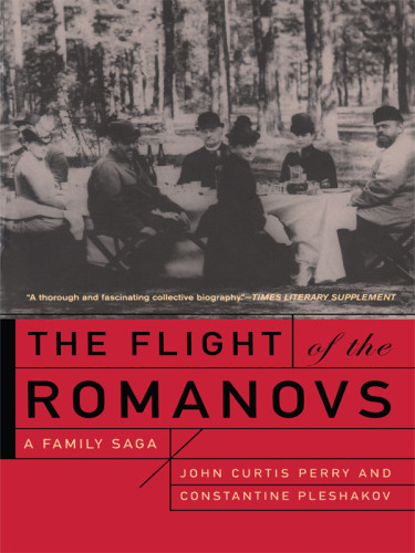 The Flight Of The Romanovs A Family Saga 2008 John Curtis Perry Constantine Pleshakov