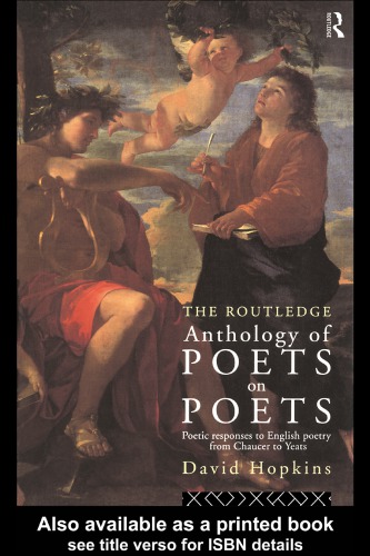 The Routledge Anthology Of Poets On Poets Poetic Responses To English Poetry From Chaucer To Yeats 1st Ed Hopkins