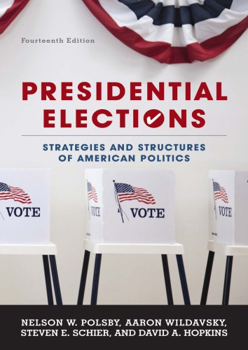 Presidential Elections Strategies And Structures Of American Politics Fourteenth Edition David A Hopkins