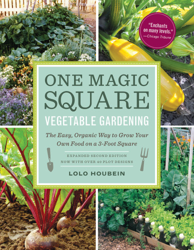 One Magic Square Vegetable Gardening The Easy Organic Way To Grow Your Own Food On A 3 Foot Square 2nd Edition Lolo Houbein
