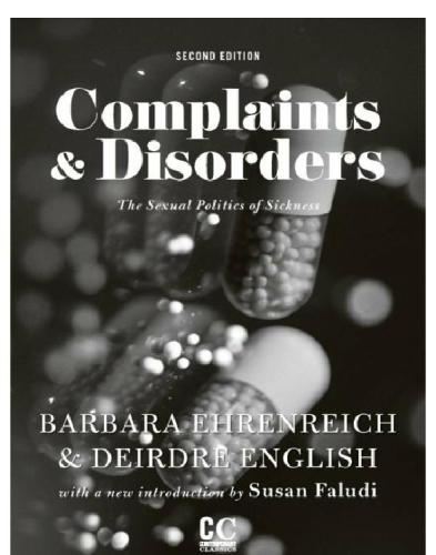 Complaints And Disorders The Sexual Politics Of Sickness Ehrenreich