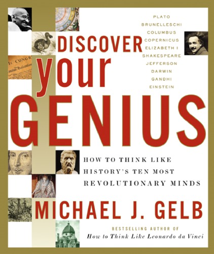 Discover Your Genius Ten Secrets To Breakthrough Thinking From Historys Most Revolutionary Minds Abridged Gelb