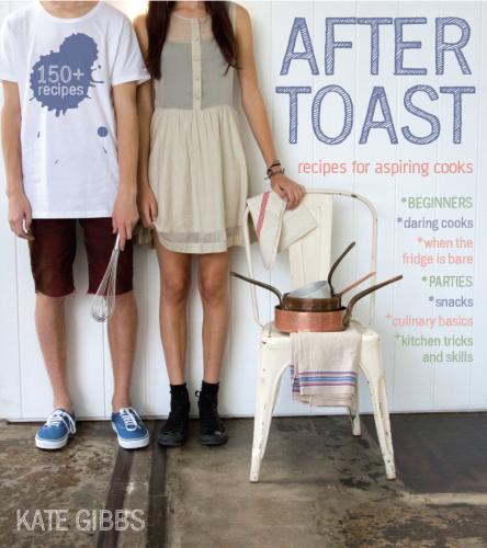 After Toast Recipes For Aspiring Cooks Kate Gibbs