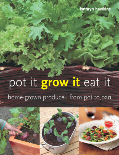 Pot It Grow It Eat It Kathryn Hawkins