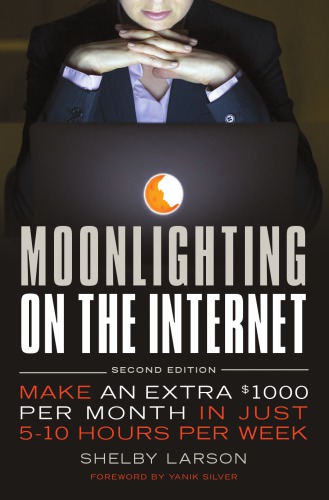 Moonlighting On The Internet Make An Extra 1000 Per Month In Just 510 Hours Per Week Larson