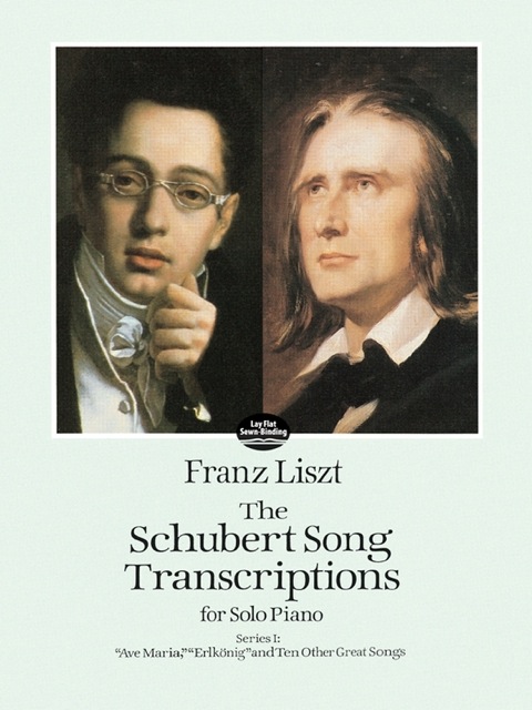 The Schubert Song Transcriptions For Solo Pianoseries I Ave Maria Erlkonig And Ten Other Great Songs Dover Classical Piano Music 1st Edition Franz Liszt