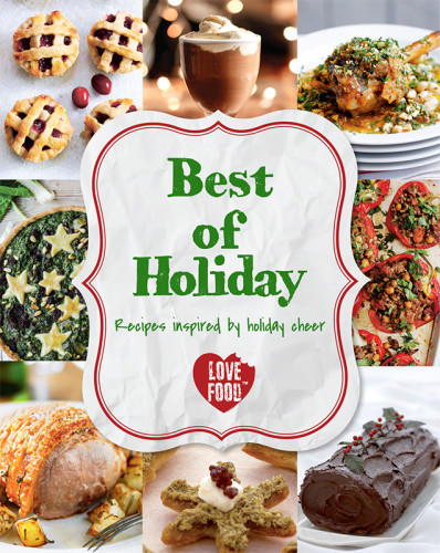 Best Of Holiday Recipes Inspired By Holiday Cheer Love Food Editors
