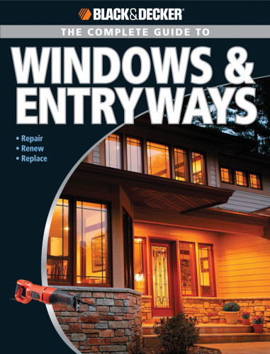 Black Decker The Complete Guide To Windows Entryways Chris Marshall