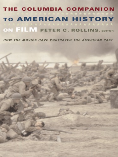 The Columbia Companion To American History On Film How The Movies Have Portrayed The American Past Rollins