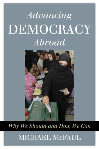 Advancing Democracy Abroad Why We Should And How We Can Hoover Institution On War
