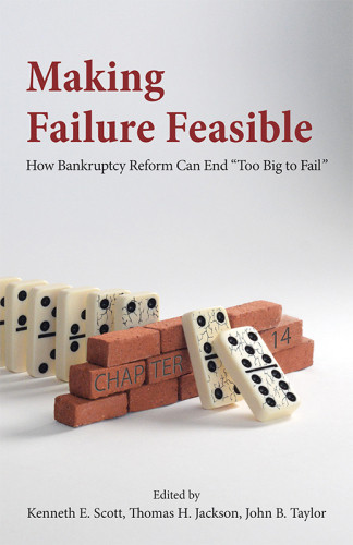 Making Failure Feasible How Bankruptcy Reform Can End Too Big To Fail Hoover Institution On War