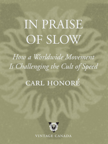 In Praise Of Slow How A Worldwide Movement Is Challenging The Cult Of Speed Honor
