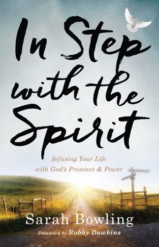 In Step With The Spirit Infusing Your Life With Gods Presence And Power Popular Tv Host Reveals How To Get Supernatural Help For Everyday Struggles Bowling