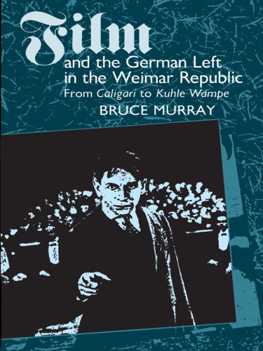Film And The German Left In The Weimar Republic Bruce Murray