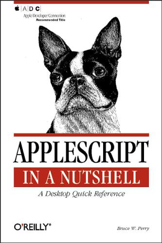 Applescript In A Nutshell A Desktop Quick Reference Bruce W Perry