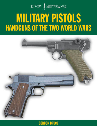 Em39 Military Pistols Handguns Of The Two World Wars Bruce Gordon