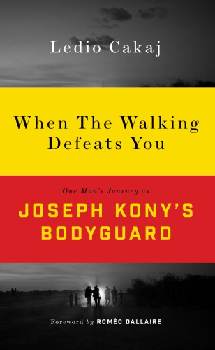 When The Walking Defeats You One Mans Journey As Joseph Konys Bodyguard Cakaj