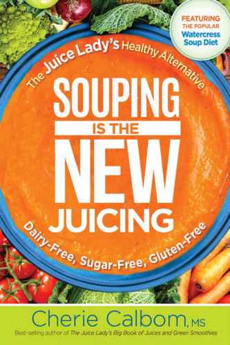 Souping Is The New Juicing Calbom Cherie