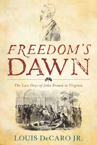 Freedoms Dawn The Last Days Of John Brown In Virginia Brown