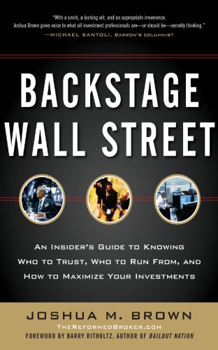 Backstage Wall Street An Insiders Guide To Knowing Who To Trust Who To Run From And How To Maximize Your Investments Brown